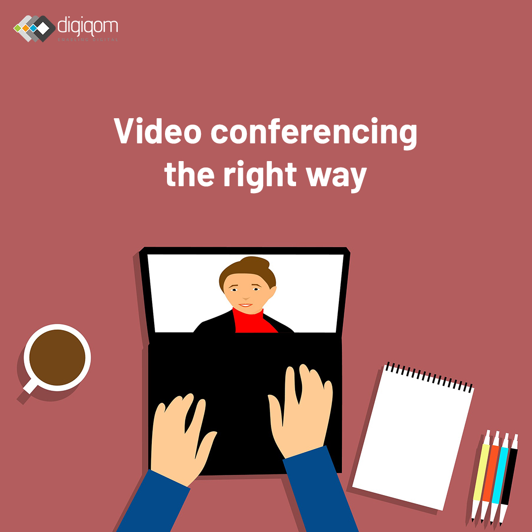 Video Conferencing the Right Way